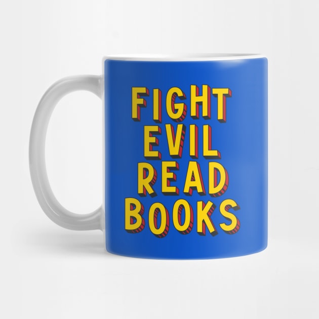 Fight Evil, Read Books - and resist book bans by Ofeefee